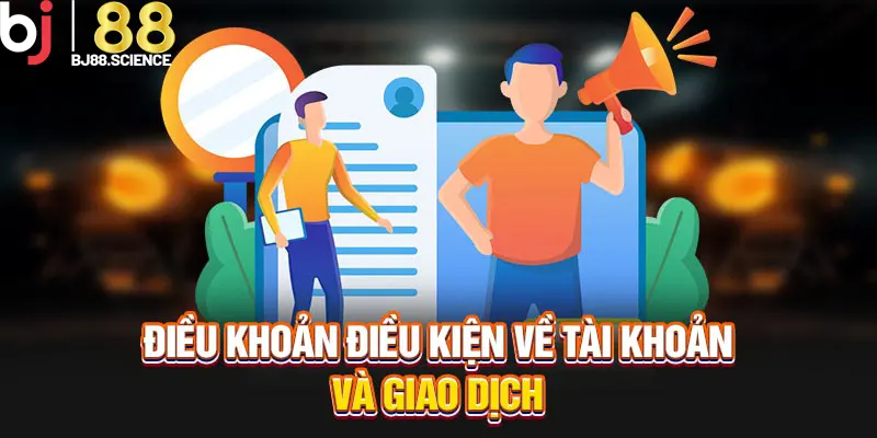 Điều khoản điều kiện về tài khoản và giao dịch