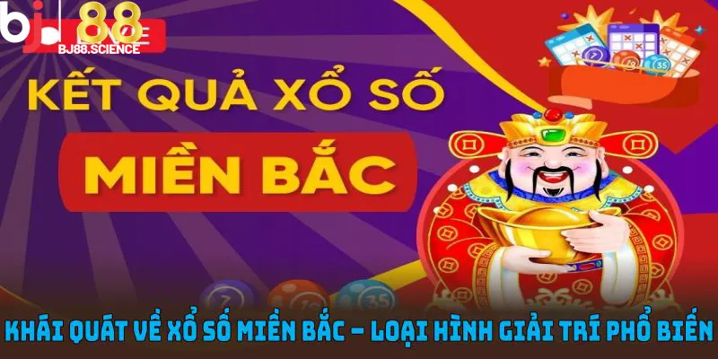 Khái quát về xổ số miền Bắc – Loại hình giải trí phổ biến