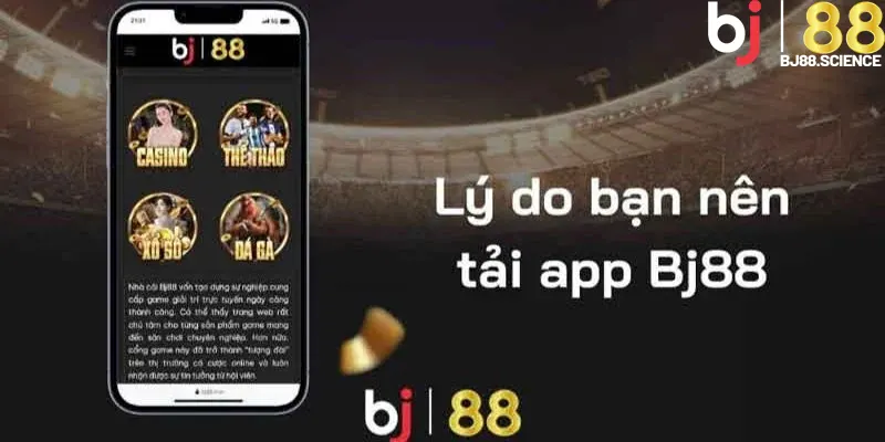 Khám phá lợi ích khi thực hiện tải app BJ88