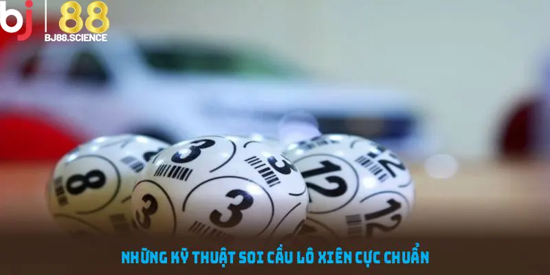 Những cách chơi lô xiên cực chuẩn tại BJ88