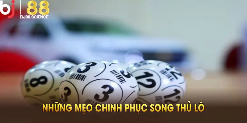 Những mẹo chinh phục song thủ lô được chia sẻ rộng rãi