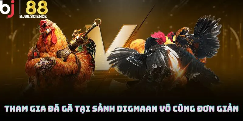 Tham gia đá gà tại sảnh Digmaan vô cùng đơn giản