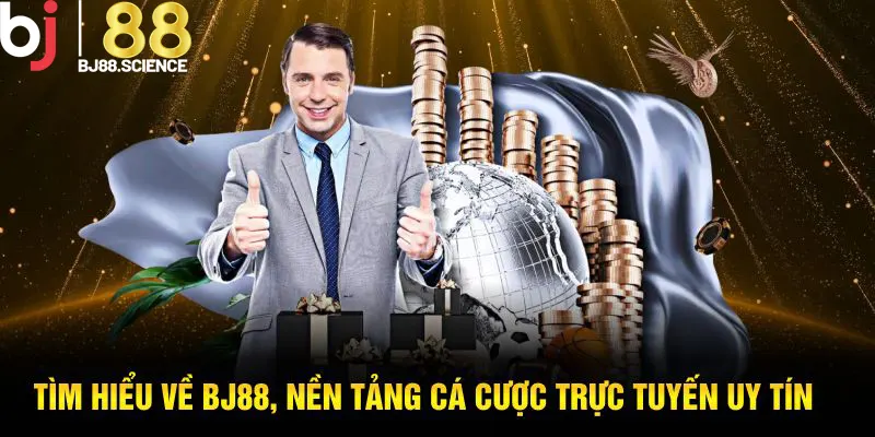 Tìm hiểu về BJ88 - nền tảng cá cược trực tuyến uy tín
