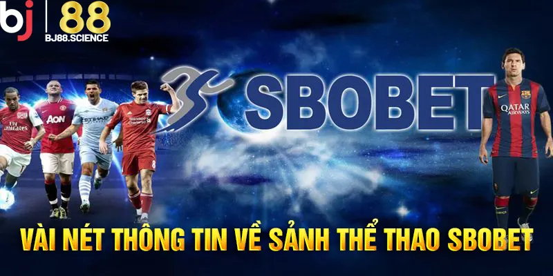 Tổng quan về sảnh cược thể thao Sbobet hàng đầu